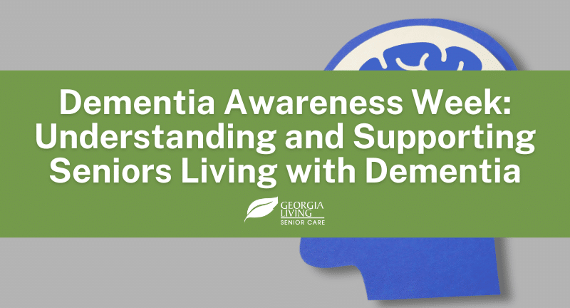 Dementia Awareness Week: Understanding and Supporting Seniors Living with Dementia