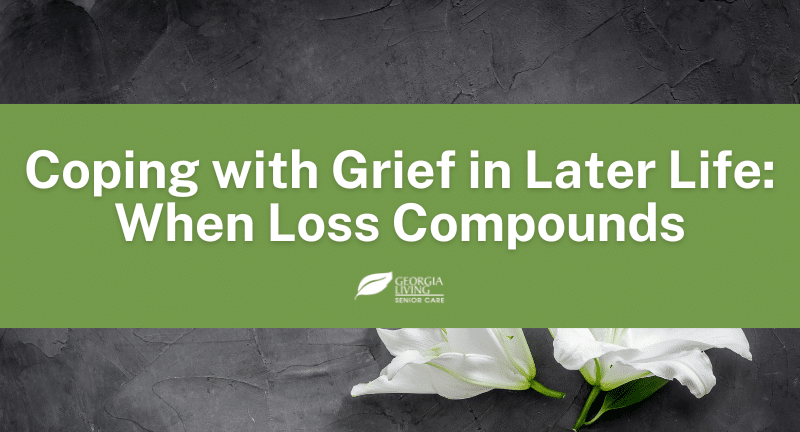 Coping with Grief in Later Life: When Loss Compounds