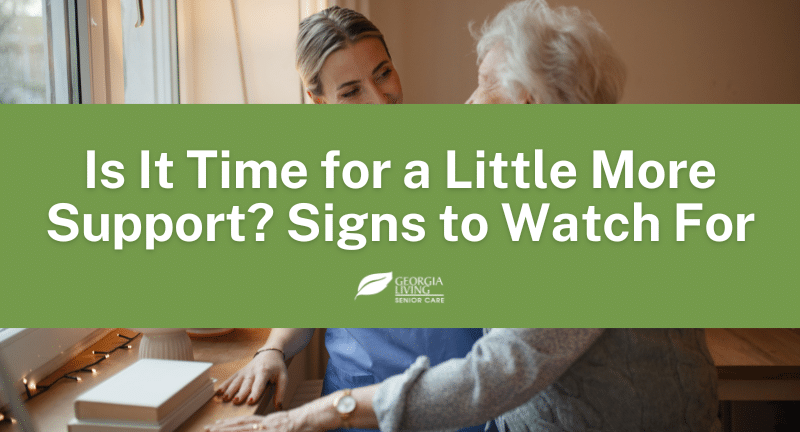 Is It Time for a Little More Support? Signs to Watch For